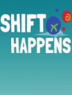 Shift Happens