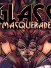 Glass Masquerade