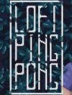 Lofi Ping Pong