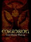 CORROSION: COLD WINTER WAITING ENHANCED EDITION