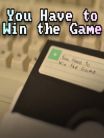 You Have to Win The