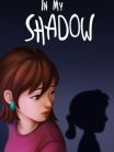 In my shadow