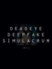 Deadeye Deepfake Simulacrum