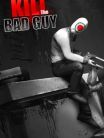 KILL THE BAD GUY