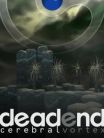 Deadend Cerebral Vortex