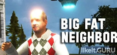 Download full game Big Fat Neighbor via torrent on PC