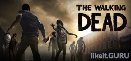 Download full game The Walking Dead: Season 1 via torrent on PC