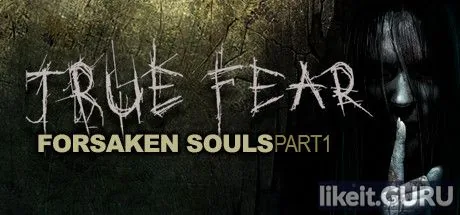 Download full game True Fear: Forsaken Souls via torrent on PC