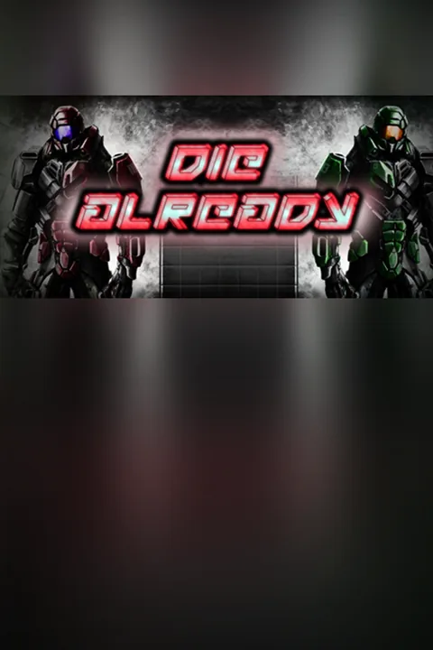 Download full game Die Already via torrent on PC