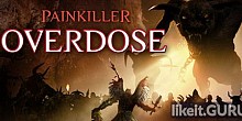 Download Painkiller Overdose Full Game Torrent | Latest version [2020] Shooter